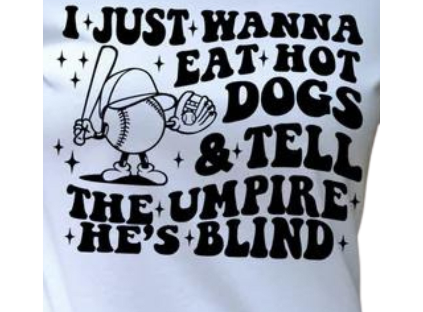 Eat hotdogs and tell the umpire his blind